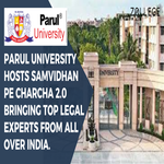 Parul University Hosts Samvidhan Pe Charcha with Leading Legal Minds of India